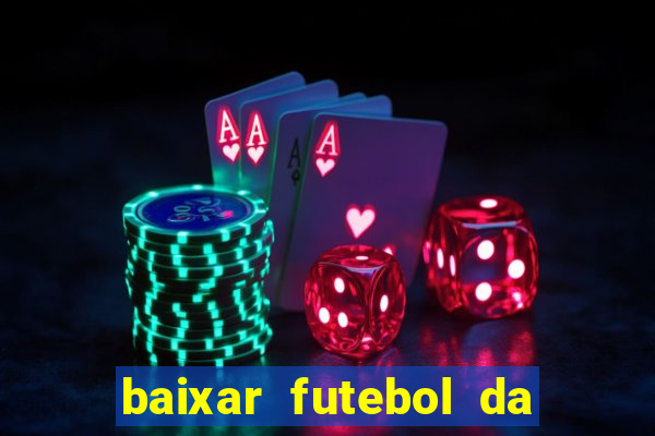 baixar futebol da hora 3.7 atualizado